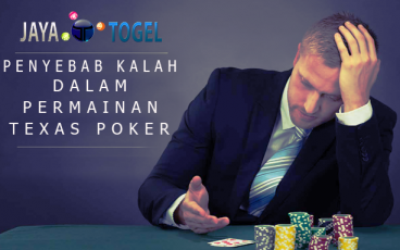 Penyebab Kalah Dalam Permainan Poker